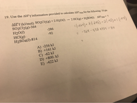 19. Use the AHºf information provided to calculate AHºrxn for the following: 10 pts AHºf (kJ/mol) SO2Cl2(g) + 2 H20(1) ► 2 HC