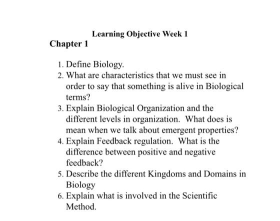 Learning Objective Week 1 Chapter 1 1. Define Biology 2. What are characteristics that we must see in order to say that somet