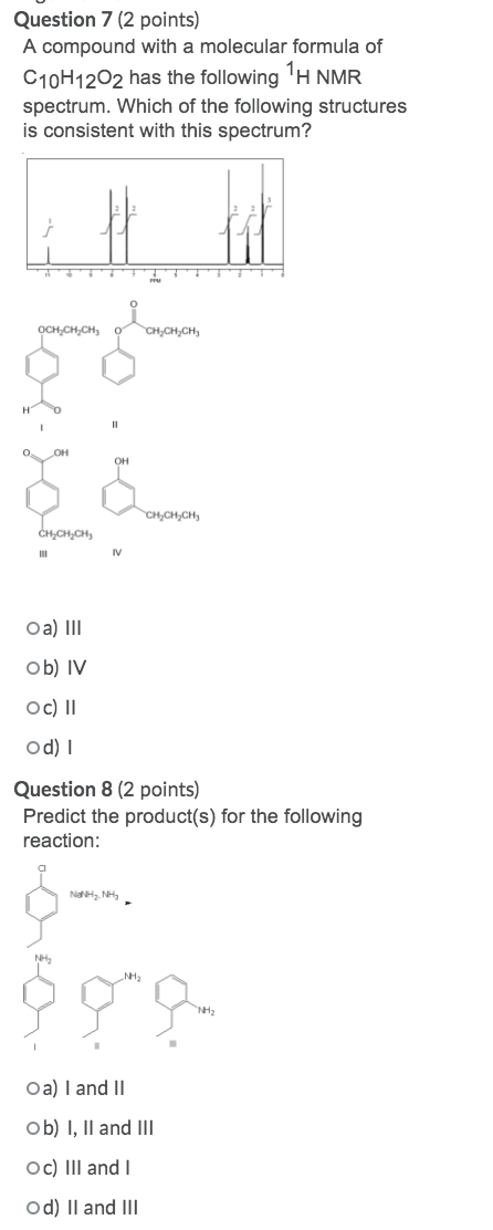 Question 7 (2 points) A compound with a molecular formula of C10H1202 has the following TH NMR spectrum. Which of the followi