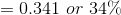 =0.341\ or\ 34\%