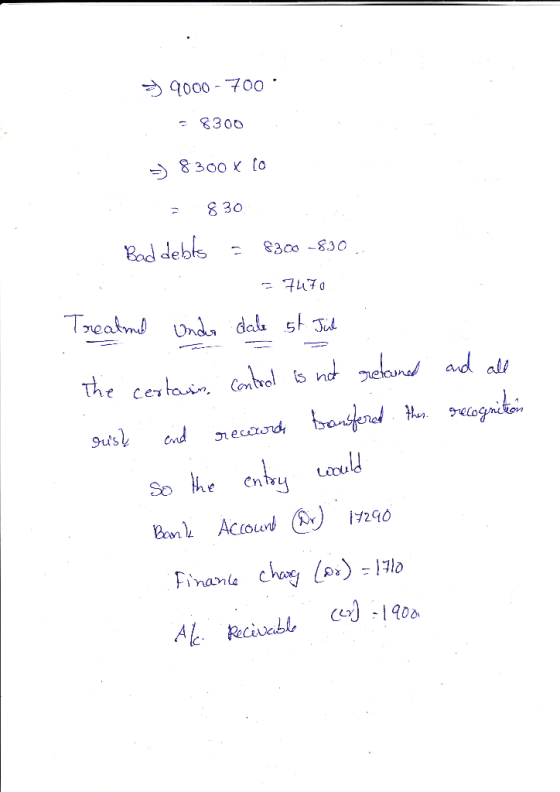 59000-700 - 8300 38300 x 10 = 830 Bad debts = 8300 -830 . = 7470 Treatmel under dale St. Jul The certain control is not retai