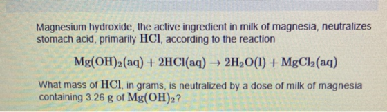 Magnesium hydroxide, the active ingredient in milk of magnesia, neutralizes stomach acid, primarily HCl, according to the rea