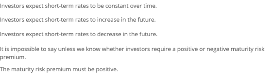 Investors expect short-term rates to be constant over time. Investors expect short-term rates to increase in the future. Inve