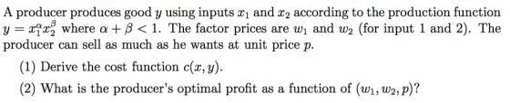 A producer produces good y using inputs X1 and 22 according to the production function y = xqx, where a + B < 1. The factor p