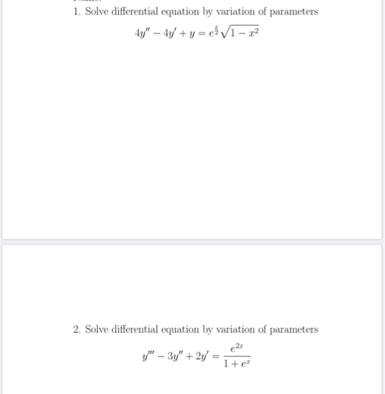 1. Solve differential equation by variation of parameters 4y – 4y + y = ež V1 – 12 2. Solve differential equation by variat