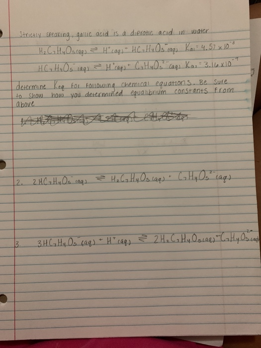 Strictly speaking, gallic acid is a dierono acid in water - H₂C₂ H₂ Oscago & H* caq + HC₂ H₂ Os cag, Kai: 4.57 x 100 - HG₃ Hu