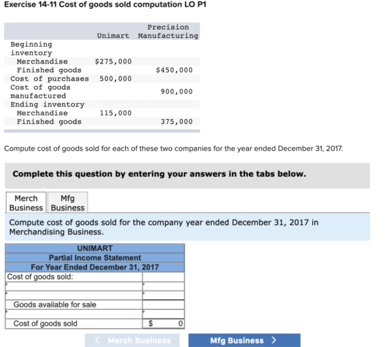 Exercise 14-11 Cost of goods sold computation LO P1 Precision Unimart Manufacturing $275,000 $450,000 Beginning inventory Mer