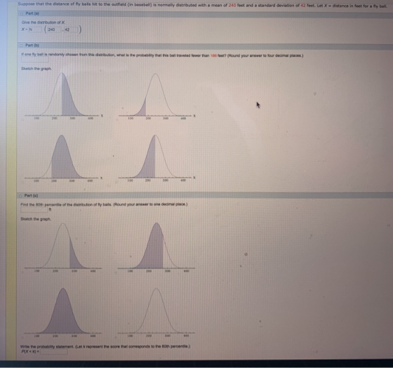 Suppose that the distance of fly balls hit to the outfield (in baseball) is normally distributed with a mean of 240 feet and
