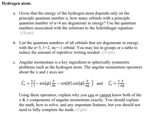 Hydrogen atom. a. Given that the energy of the hydrogen atom depends only on the principle quantum number n, how many orbital