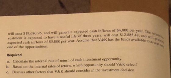 will cost $19,680.96, and will generate expected cash inflows of $4,800 per year. The second in expected cash inflows of $5,0
