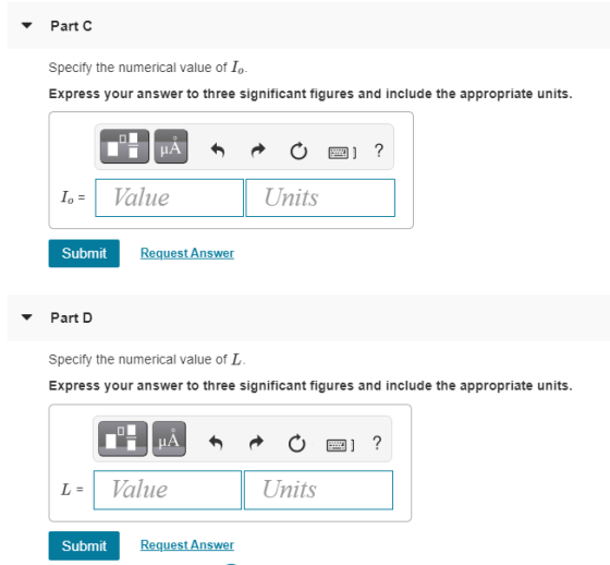 Part C Specify the numerical value of Io. Express your answer to three significant figures and include the appropriate units.