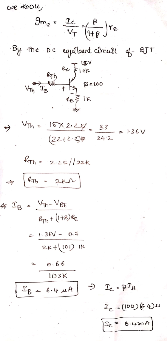 we know, 9m₂ = Ic Vy lite (hte dve By the Dc equilaent circuit of BJT Re I LEV Flok Rith AUL VT IB B2160 + RE & Ik Vih 15% 2.