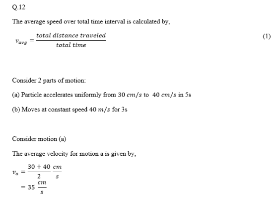 Q.12 The average speed over total time interval is calculated by, total distance traveled total time avg Consider 2 parts of