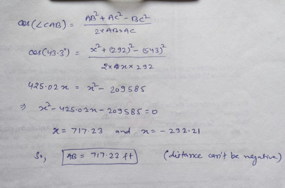 AB²+ AC²-BC2 cos (LCAB) - 2x ABAC cas (43.3) = x² + (292) ² - 5437² 2x Anx 292 425.022 x - 209585 2- 425.02n- 209585=0 N= 717