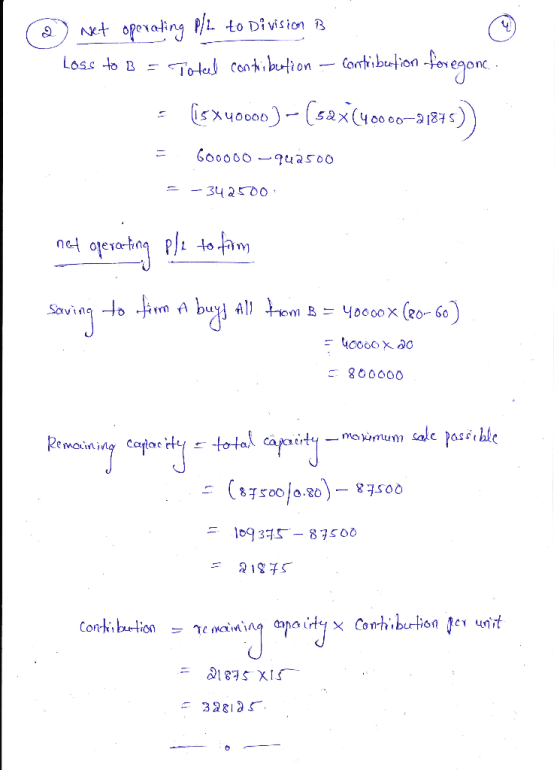 2) nxt operating P/1. to Division B loss to B = Toteed contribution – Contribution foregone.. = (sX40000) – (sax (400 00–2187
