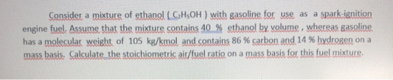 Consider a mixture of ethanol (CH3OH) with gasoline for use as a spark-ignition engine fuel. Assume that the mixture contains