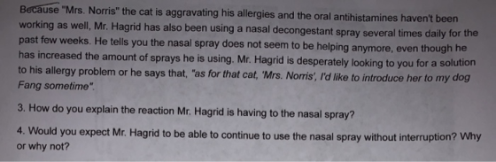 Because Mrs. Norris the cat is aggravating his allergies and the oral antihistamines havent been working as well, Mr. Hagr