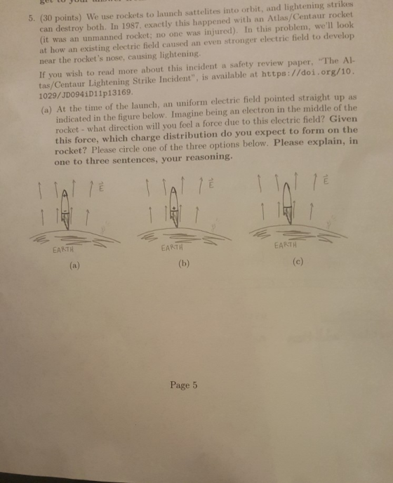 5. (30 points) We use rockets to launch sattelites into orbit, and lightening strikes can destroy both. In 1987, exactly this