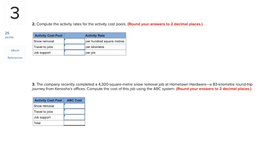 2. Compute the activity rates for the activity cost pools. (Round your answers to 2 decimal places.) 25 points Activity Cost