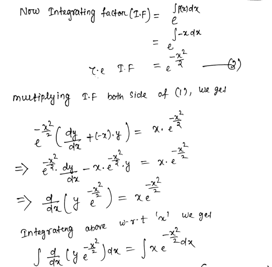 Now Integrating factor (Tºf) = SP(x) dx e S-xdx 11 e - (3) Te IF e multiplying Iof both side of (1), we get - 2² *(* +(234) =