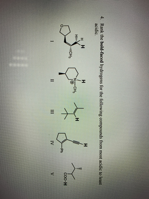 4. Rank the bold-faced hydrogens for the following compounds from most acidic to least acidic. нн H H -CH3 N CH >ICH3 COO-H