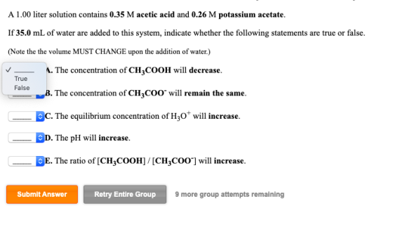 A 1.00 liter solution contains 0.35M acetic acid and 0.26 M potassium acetate. If 35.0 mL of water are added to this system,