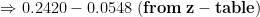 \Rightarrow 0.2420-0.0548\;(\mathbf{from\;z-table})