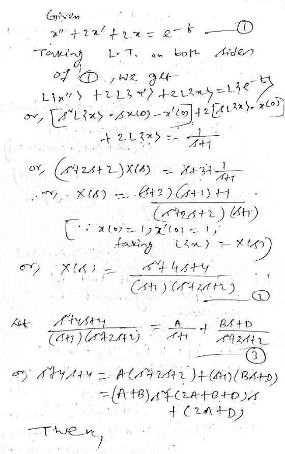 Given à + 22+2x =e-t Taking L T. get both hides or t?L??)= +2L?xS= (428+2)X(4) (s+3)(s+!)+H (r42s+2) (str) (:xl0i=1)l0)=,