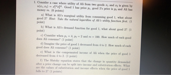 1. Consider a case where utility of Ali from two goods I, and 2, is given by (21,22) = x1*29. Good 1 has price Pa, good 2s p