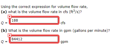 Using the correct expression for volume flow rate, (a) what is the volume flow rate in cfs (ft/s)? 188 Q cfs (b) What is the