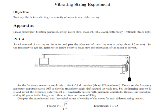 Vibrating String Experiment Objective To study the factors affecting the velocity of waves in a stretched string. Apparatus L