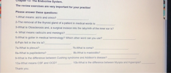 Chapter 13: The Endocrine System. The review exercises are very important for your practice! Please answer these questions: 1