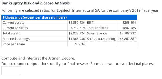 Bankruptcy Risk and Z-Score Analysis Following are selected ratios for Logitech International SA for the companys 2019 fisca