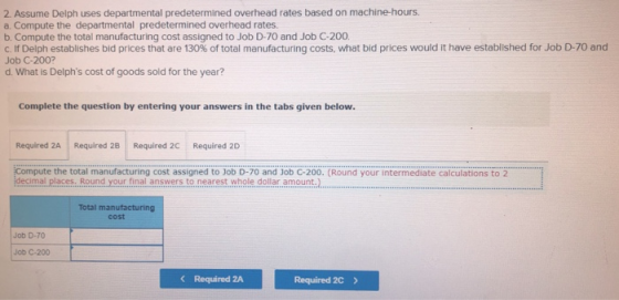 2. Assume Delph uses departmental predetermined overhead rates based on machine-hours. a. Compute the departmental predetermi