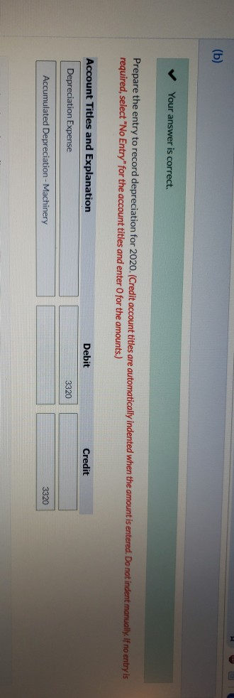 (b) Your answer is correct. Prepare the entry to record depreciation for 2020. (Credit account titles are automatically inden