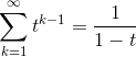 \sum_{k=1}^{\infty }t^{k-1}=\frac{1}{1-t}