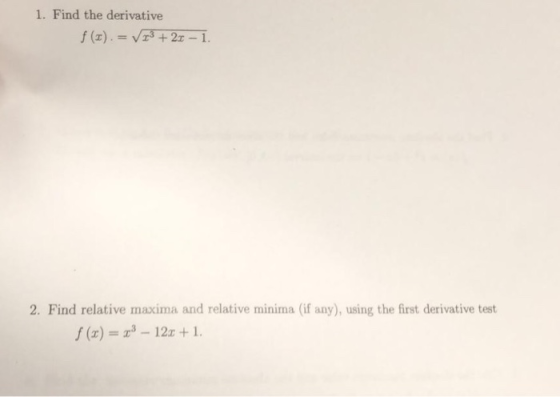 1. Find the derivative f(2). = 13 + 2.1 - 1. 2. Find relative maxima and relative minima (if any), using the first derivative
