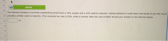 eBook The Holmes Companys currently outstanding bonds have a 10% coupon and a 14% yield to maturity. Holmes believes it coul