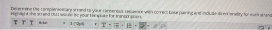 Determine the complementary strand to your consensus sequence with correct base pairing and include directionality for each s