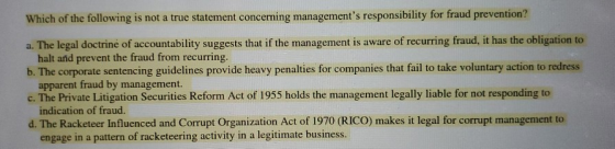 Which of the following is not a true statement concerning managements responsibility for fraud prevention? a. The legal doct