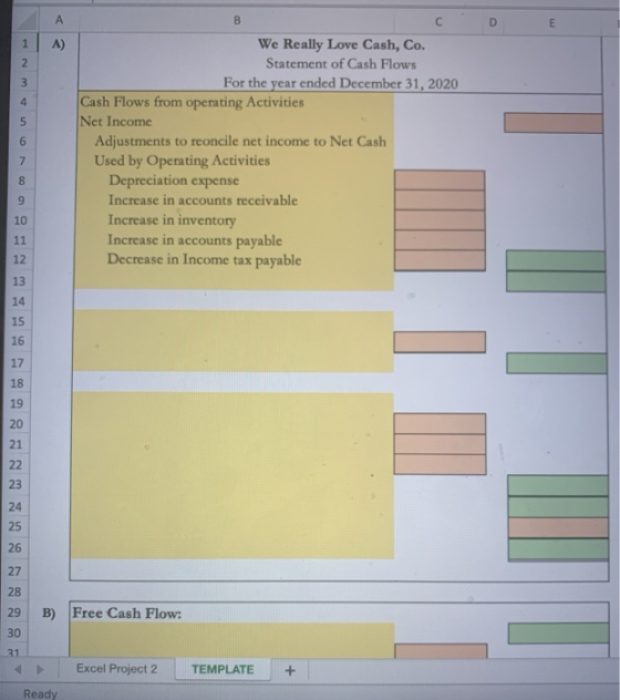 А B C С D E 1 A) 2 3 4 5 6 We Really Love Cash, Co. Statement of Cash Flows For the year ended December 31, 2020 Cash Flows f
