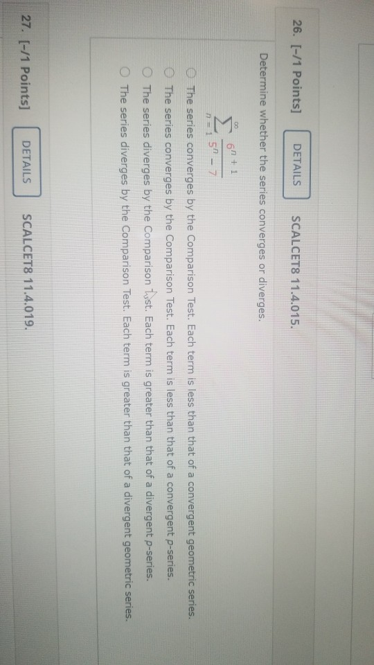 26. [-/1 Points] DETAILS SCALCET8 11.4.015. Determine whether the series converges or diverges. 00 62+1 n = 1 50 - 7 The seri