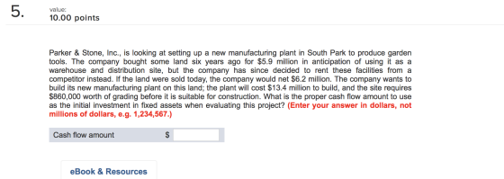 5. value: 10.00 points Parker & Stone, Inc., is looking at setting up a new manufacturing plant in South Park to produce gard