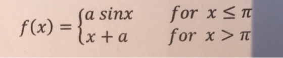 f(x) = { asinx x+a for χ π for x>π