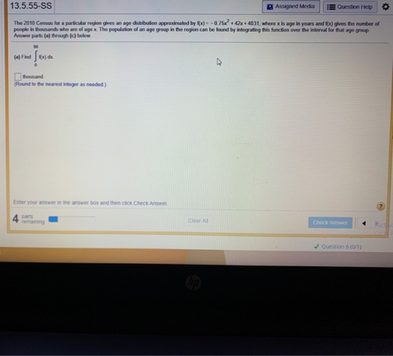 13.5.55-SS Assigned Media Question Help The 2010 Census for a particular region gives an age distribution approximated by f(x