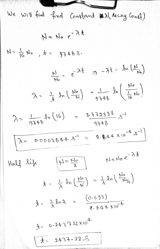 We will find N=1 TG No In ( ) N e-27 No No th 16 2-844 X10-4 find Constant heal decay Const) N = No e- lt + 97483. -37 = 2 -