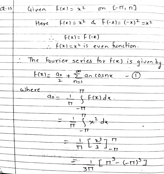 X-25 Given flas m2 on [-M, n] Here f(x) = x2 & f(-x) = (-x)² =22 in F(x) = f(-x) f(x)=x² is even function. The fourier series
