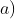 a)