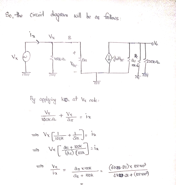 So, the circuit diogram will be as follows: ix Vy B ovo. of V Rc 1002 galbe San ao Whe 220K2 10K 12 7711 By applying kan at V
