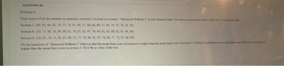 QUESTION 30 Problem 5) Final scores of all the students in randomly selected 3 sections in a course, Statistical Methods Im